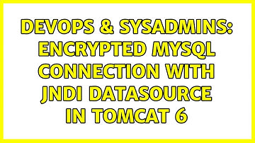 DevOps & SysAdmins: Encrypted MySQL Connection with JNDI DataSource in Tomcat 6