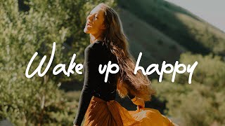 Wake up happy  A Happy Acoustic/Indie/Pop/Folk Playlist to start your day