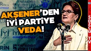 İYİ Parti'de Tarihi Anlar! Meral Akşener'den Veda Sözleri: Son Kez Karşınızdayım Resimi