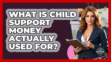 What Is Child Support Money Actually Used For? - Get Divorce Answers