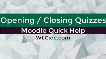 Moodle Quick Help - Opening / Closing Quizzes