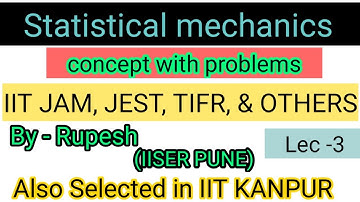 Statistical mechanics lecture-3 for iit jam, jest, tifr etc By Rupesh(IISER PUNE)