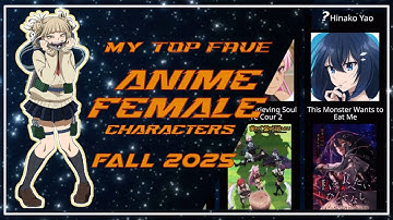 My Top Fave Anime Female Character Fall 2025