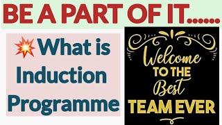 What is INDUCTION PROGRAMME