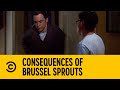Consequences Of Brussel Sprouts The Big Bang Theory Comedy Central Africa Consequences Of Brussel Sprouts The Big Bang Theory Comedy Central Africa