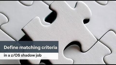 Define matching criteria in a z/OS shadow job