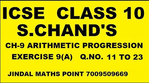 Ch-9 Arithmetic & Geometric Progression Ex-9(A) Q. No.11-23 From S. Chand