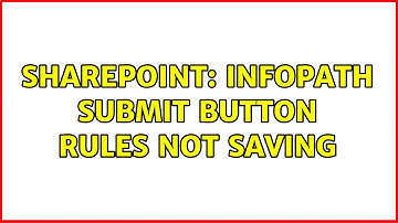 Sharepoint: Infopath Submit Button Rules not saving (2 Solutions!!)