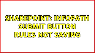 Sharepoint: Infopath Submit Button Rules not saving (2 Solutions!!) Net Worth