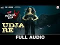 Udja Re - Full Audio | Rock On 2 | Shraddha Kapoor | Shankar Mahadevan
