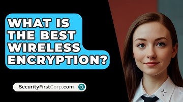 What Is The Best Wireless Encryption? - SecurityFirstCorp.com