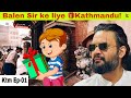 KTM Day.01 – Balen Sir Ko Gift Dene Kathmandu Aaya😍