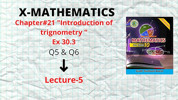 X-Class Ex30.3| Question#5-6 |Chapter#30 "Introduction to Trigonometry"  | X Mathematics New Book