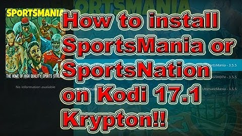 How to install the SportsMania addon onto Kodi 17.1 Krypton (UPDATED URL in Description)