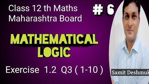 Mathematical Logic | Exercise 1.2 Q3(1-10) | Class 12 Maths | Maharashtra Board | Samit Deshmukh |