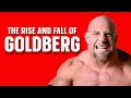 The rise and fall of goldberg