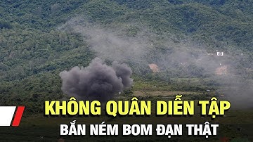 Không quân diễn tập bắn ném bom đạn thật