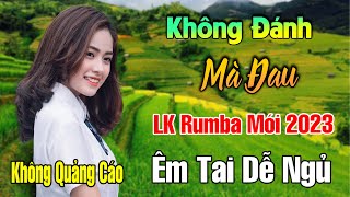 Không Đánh Mà Đau - Mở Nhẹ Nhàng LK Rumba Ngọt Lịm, Cực Hay, Đêm Nghe Dễ Ngủ. Mai Tiến Đạt