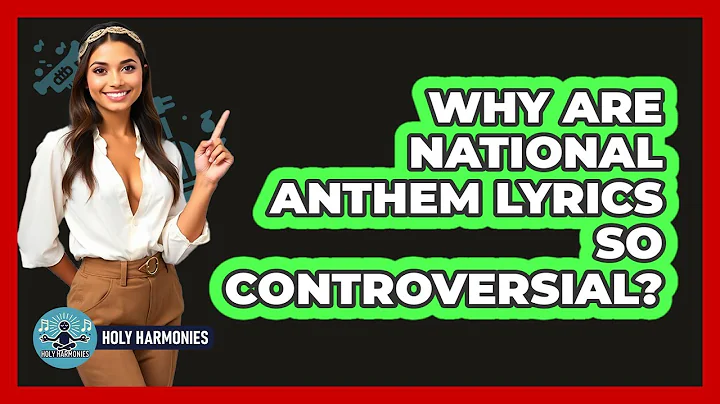 Why Are National Anthem Lyrics So Controversial? - Holy Harmonies