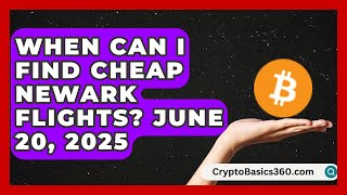 When Can I Find Cheap Newark Flights? June 20, 2025 | All About New Jersey