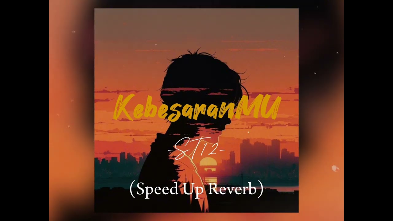 KebesaranMU - ST12 (Speed Up + Reverb)