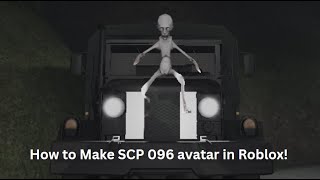 How to Make a SCP-096 avatar in Roblox! (READ DESC!)