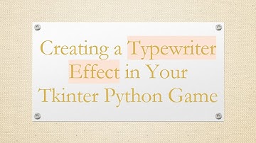 Creating a Typewriter Effect in Your Tkinter Python Game