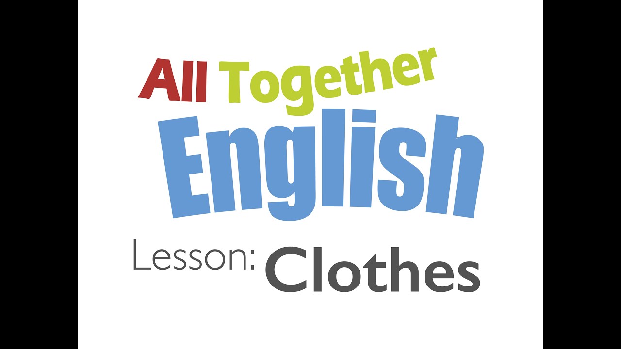 Clothes - ESL English For Kids: English Lessons For Young Children | All Together English
