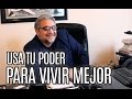 Usa tu poder para VIVIR MEJOR - RAMON TORRES PSICÓLOGO