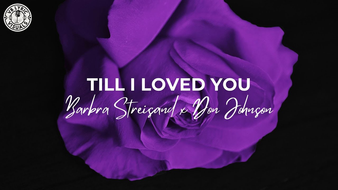 Barbra Streisand & Don Johnson - Till I Loved You (HD Lyric Video