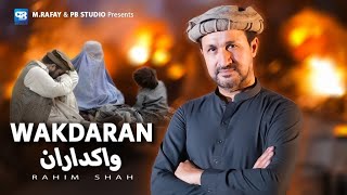 Rahim Shah New Song | Wakdaran | Official Video | Pashto New Songs 2023 | Sad | 4K Pashto Music