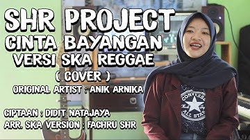 SHR Project - Cinta Bayangan (Anik Arnika) - Cover Ska Reggae Version