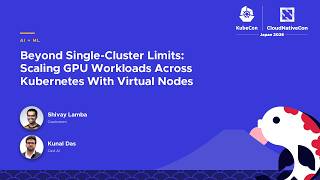 Beyond Single-Cluster Limits: Scaling GPU Workloads Across Kubernetes With… K. Das & E. Bayramova