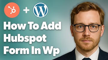 How To Add Hubspot Form In Wordpress  [2025 Guide]