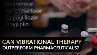 Can vibrational therapy outperform pharmaceuticals