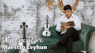 Maestro Ceyhun - Xatirələr Resimi
