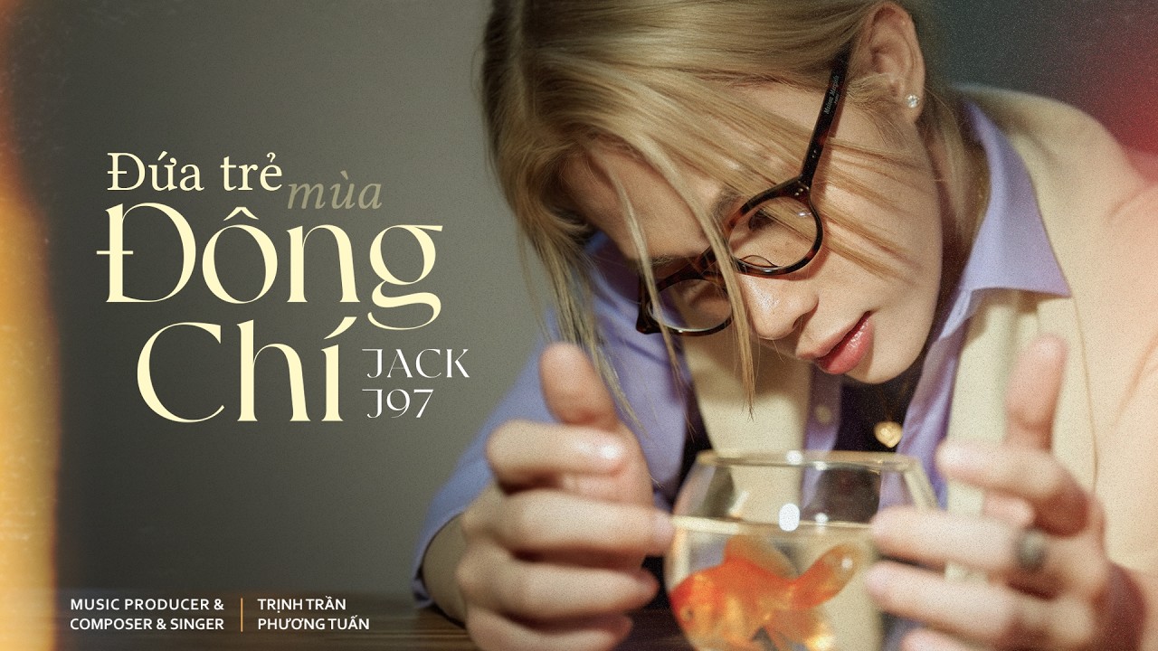 ĐỨA TRẺ MÙA ĐÔNG CHÍ | JACK - J97 | OST NHÀ BA TÔI MỘT PHÒNG