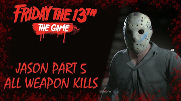 JASON PART 5 ALL WEAPON KILLS | FRIDAY THE 13th THE GAME