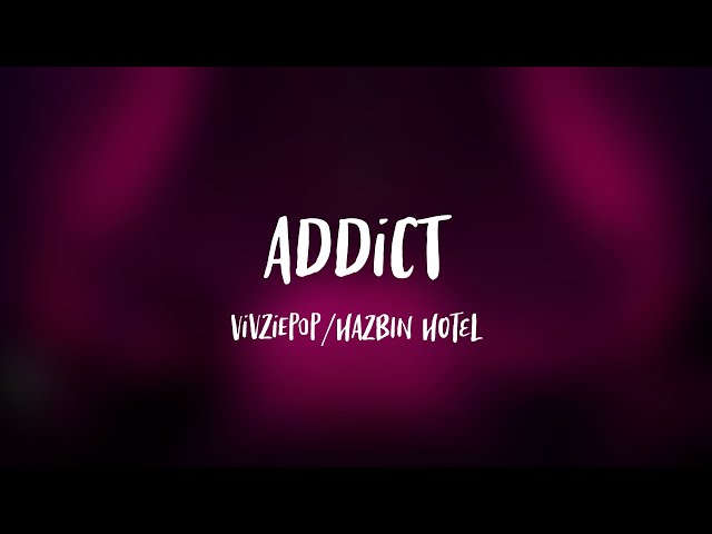 HAZBIN HOTEL - ADDICT (Lyrics) class=