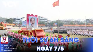 Thời sự 6h sáng 7\/5. Không khí náo nức tại Lễ diễu binh, diễu hành 70 năm Chiến thắng Điện Biên Phủ