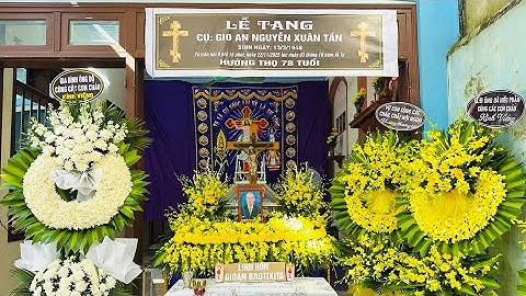 Lễ an táng Cụ Gioan Baotixita Nguyễn Xuân Tần | Hưởng thọ 78 tuổi