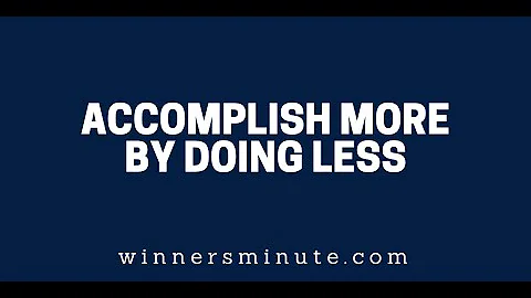 Accomplish More by Doing Less | The Winner's Minute With Mac Hammond