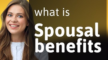 Understanding Spousal Benefits: A Guide for English Learners
