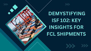 Demystifying ISF 102: Key Insights for FCL Shipments