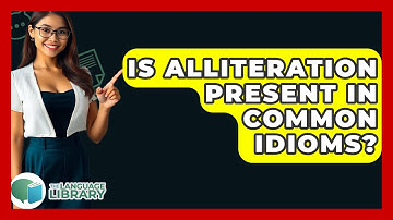 Is Alliteration Present In Common Idioms? - The Language Library