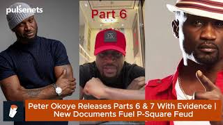Peter Okoye Releases Parts 6 & 7 With Evidence | New Documents Fuel P-Square Feud
