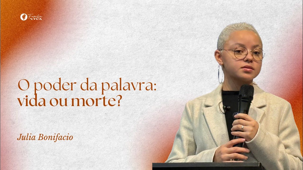 O poder da palavra: vida ou morte? | Julia Bonifacio