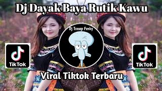 DJ DAYAK BAYA RUTIK KAWU VIRAL TIKTOK REMIX TERBARU 2023!!!