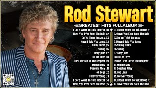 Rod Stewart Best Songs Rod Stewart Greatest Hits Full Album The Best Soft Rock Of Rod Stewart. by Soft Rock Legends 21,211 views 3 weeks ago 2 hours, 38 minutes