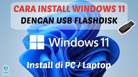 CARA INSTALL WINDOWS 11 DENGAN FLASHDISK DI PC & LAPTOP | TUTORIAL INSTALL ULANG WINDOWS 11